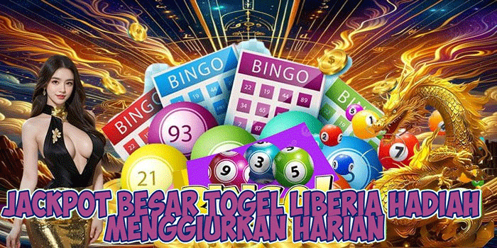 Jackpot Besar Togel Liberia Hadiah Menggiurkan Harian