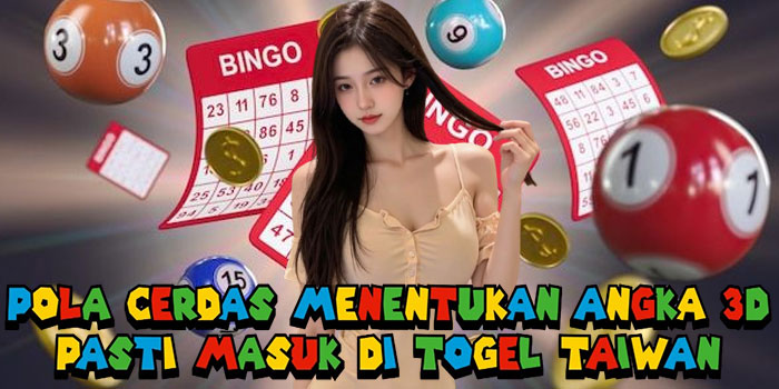 Pola Cerdas Menentukan Angka 3D Pasti Masuk Di Togel Taiwan