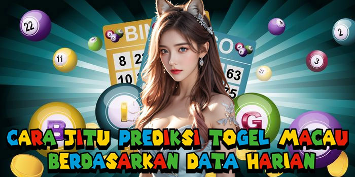Cara Jitu Prediksi Togel Macau Berdasarkan Data Harian