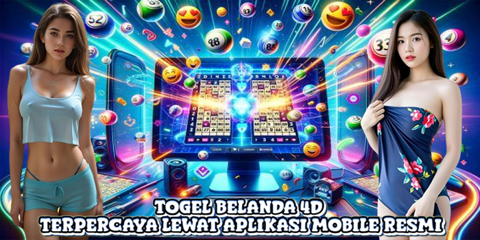 Togel Belanda 4D Terpercaya Lewat Aplikasi Mobile Resmi