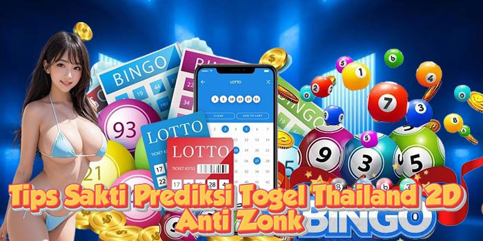 Tips Sakti Prediksi Togel Thailand 2D Anti Zonk
