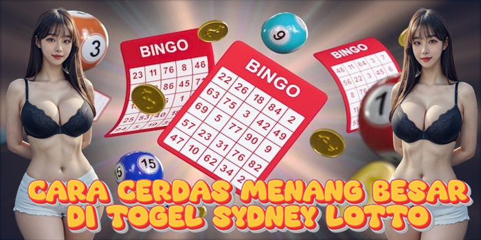 Cara Cerdas Menang Besar di Togel Sydney Lotto