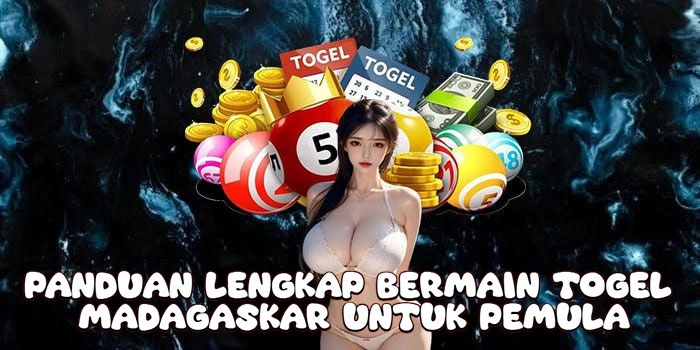 Panduan Lengkap Bermain Togel Madagaskar Untuk Pemula