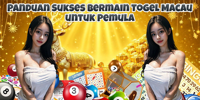 Panduan Sukses Bermain Togel Macau untuk Pemula