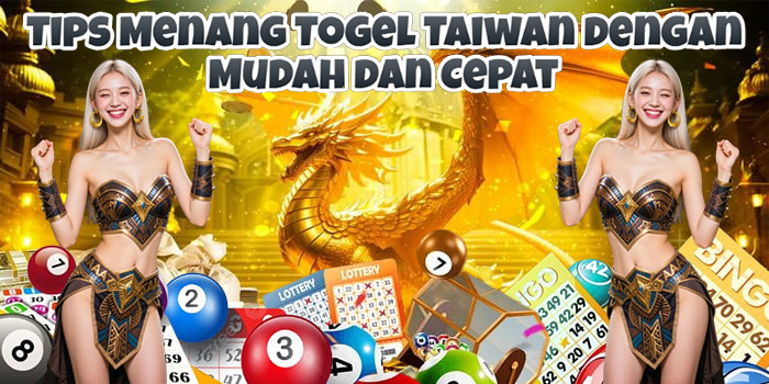 Tips Menang Togel Taiwan dengan Mudah dan Cepat